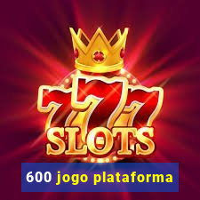 600 jogo plataforma